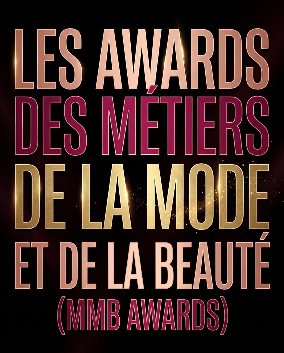 LES AWARDS DES. MÉTIERS DE LA MODE ET DE LA BEAUTÉ ( MMB AWARDS)